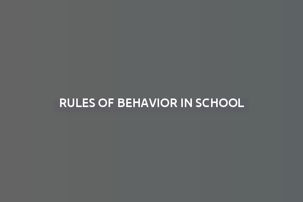 Rules of Behavior in School